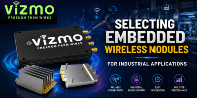 Vizmonet News and Updates 6 How to Select Embedded Wireless Modules for Industrial Applications