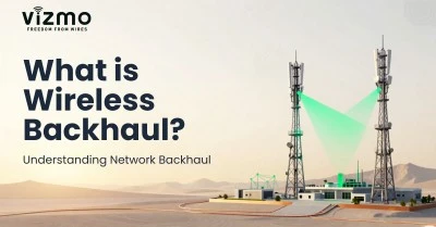 What Is Wireless Backhaul? A Guide to Modern Backhaul Networks